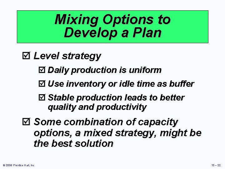 Mixing Options to Develop a Plan þ Level strategy þ Daily production is uniform