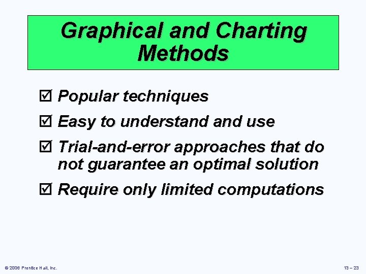 Graphical and Charting Methods þ Popular techniques þ Easy to understand use þ Trial-and-error