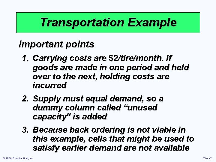 Transportation Example Important points 1. Carrying costs are $2/tire/month. If goods are made in