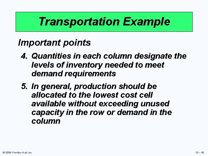 Transportation Example Important points 4. Quantities in each column designate the levels of inventory