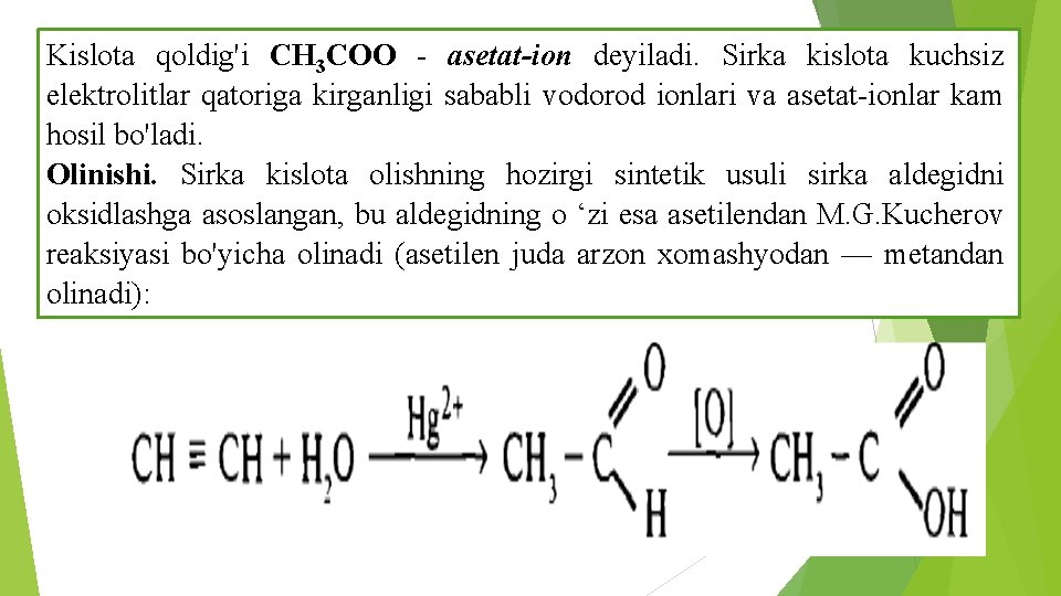 Kislota qoldig'i CH 3 COO - asetat-ion deyiladi. Sirka kislota kuchsiz elektrolitlar qatoriga kirganligi