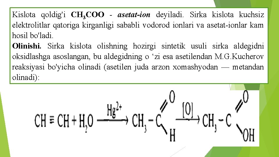 Kislota qoldig'i CH 3 COO - asetat-ion deyiladi. Sirka kislota kuchsiz elektrolitlar qatoriga kirganligi Kislota qoldig'i CH 3 COO - asetat-ion deyiladi. Sirka kislota kuchsiz elektrolitlar qatoriga kirganligi