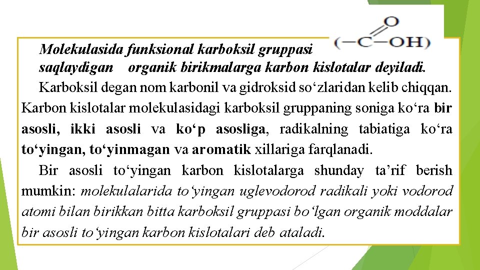 Molekulasida funksional karboksil gruppasi saqlaydigan organik birikmalarga karbon kislotalar deyiladi. Karboksil degan nom karbonil Molekulasida funksional karboksil gruppasi saqlaydigan organik birikmalarga karbon kislotalar deyiladi. Karboksil degan nom karbonil