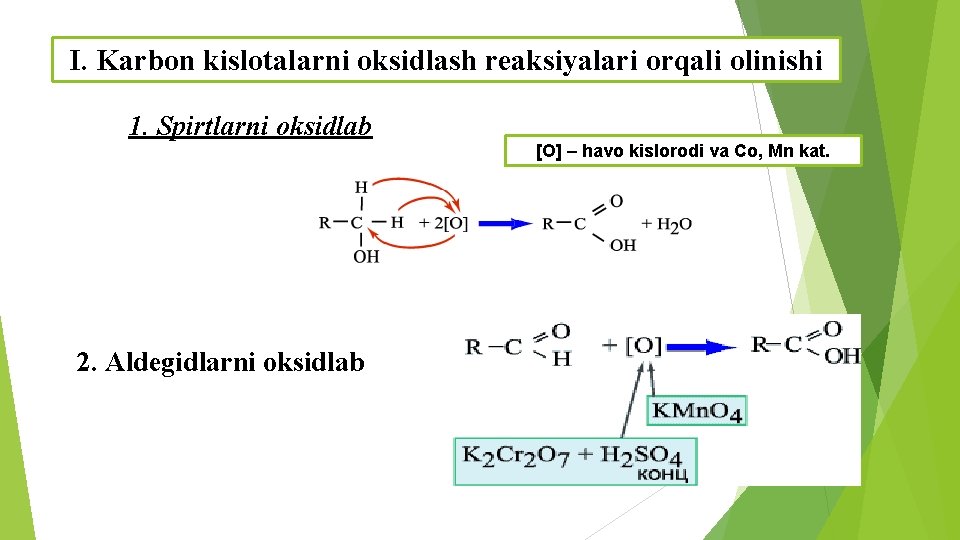 I. Karbon kislotalarni oksidlash reaksiyalari orqali olinishi 1. Spirtlarni oksidlab 2. Aldegidlarni oksidlab [O]