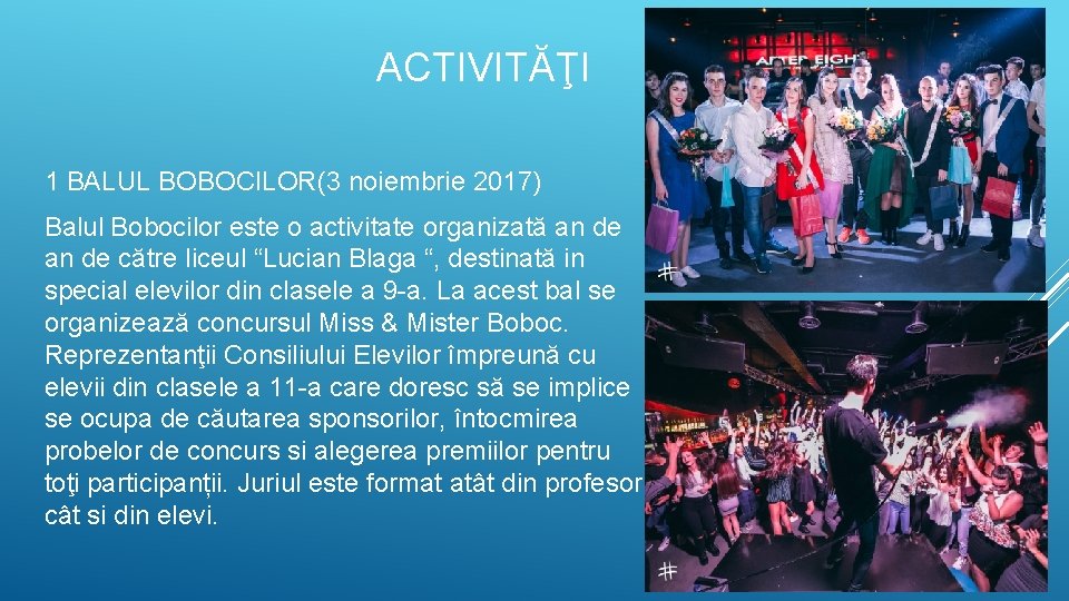 ACTIVITĂŢI 1 BALUL BOBOCILOR(3 noiembrie 2017) Balul Bobocilor este o activitate organizată an de