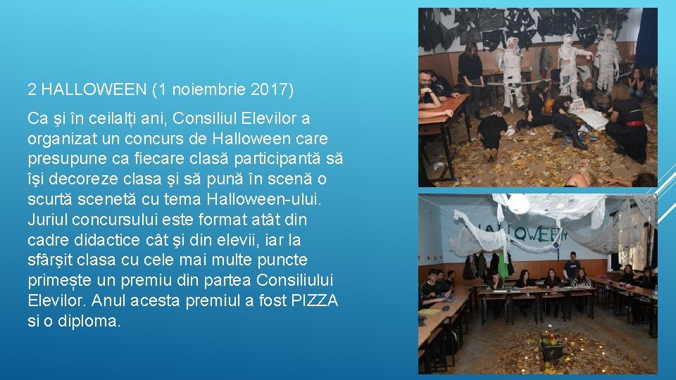 2 HALLOWEEN (1 noiembrie 2017) Ca şi în ceilalți ani, Consiliul Elevilor a organizat