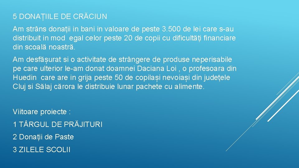 5 DONAȚIILE DE CRĂCIUN Am strâns donații in bani in valoare de peste 3.
