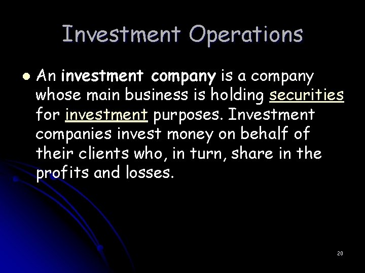 Investment Operations l An investment company is a company whose main business is holding
