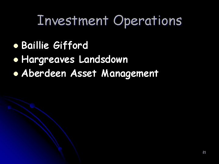 Investment Operations Baillie Gifford l Hargreaves Landsdown l Aberdeen Asset Management l 21 