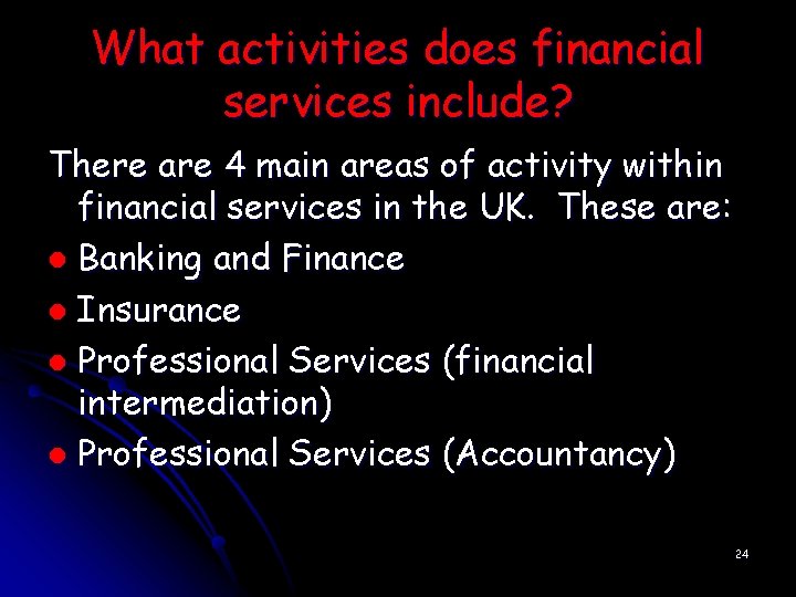 What activities does financial services include? There are 4 main areas of activity within