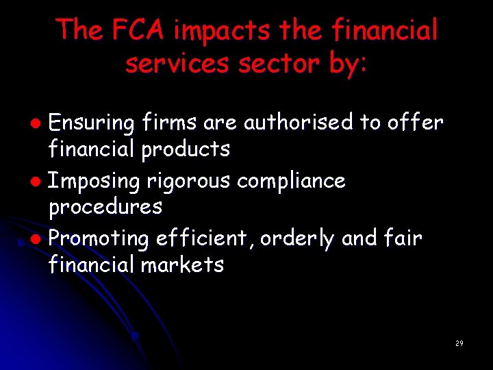 The FCA impacts the financial services sector by: Ensuring firms are authorised to offer