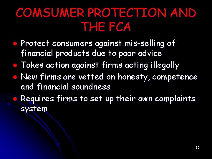 COMSUMER PROTECTION AND THE FCA l l Protect consumers against mis-selling of financial products