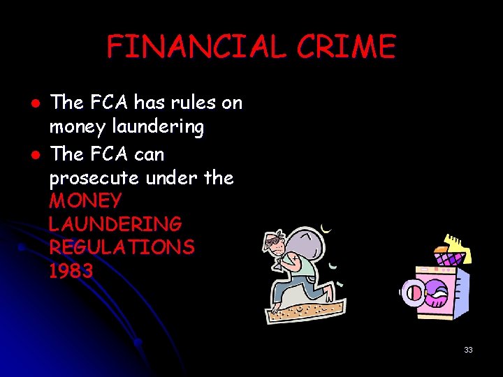 FINANCIAL CRIME l l The FCA has rules on money laundering The FCA can