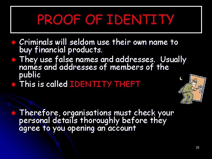 PROOF OF IDENTITY l l Criminals will seldom use their own name to buy