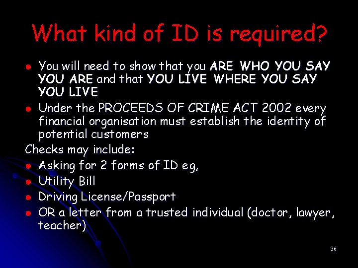 What kind of ID is required? You will need to show that you ARE