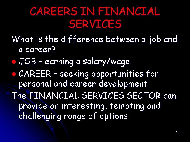 CAREERS IN FINANCIAL SERVICES What is the difference between a job and a career?
