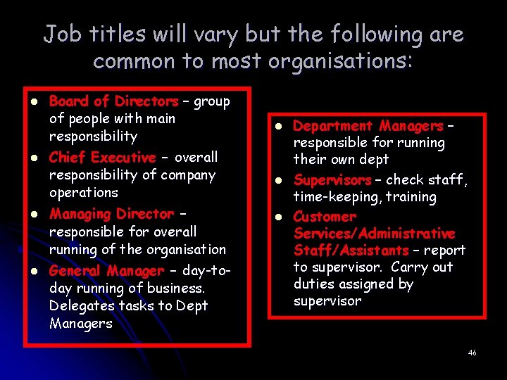 Job titles will vary but the following are common to most organisations: l l