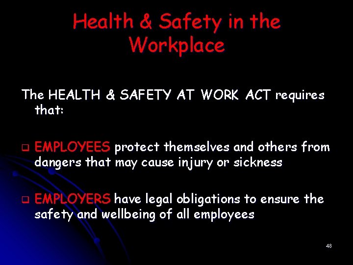 Health & Safety in the Workplace The HEALTH & SAFETY AT WORK ACT requires