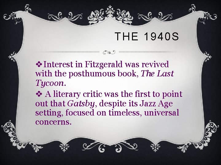 THE 1940 S v. Interest in Fitzgerald was revived with the posthumous book, The