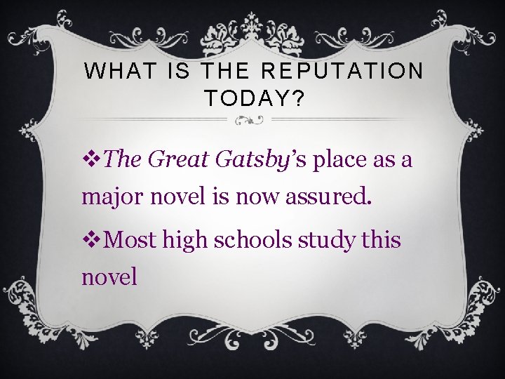 WHAT IS THE REPUTATION TODAY? v. The Great Gatsby’s place as a major novel