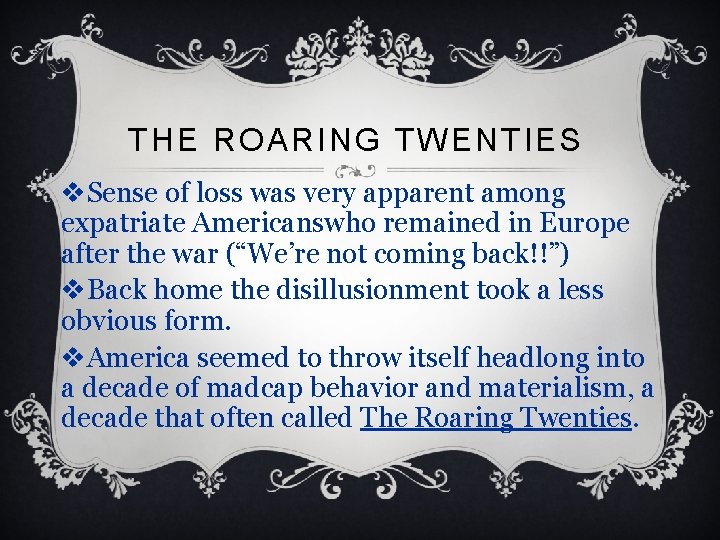 THE ROARING TWENTIES v. Sense of loss was very apparent among expatriate Americanswho remained