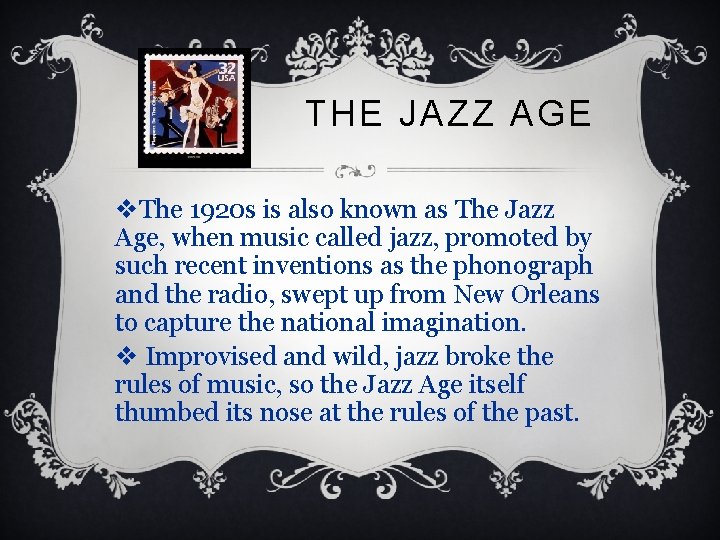 THE JAZZ AGE v. The 1920 s is also known as The Jazz Age,