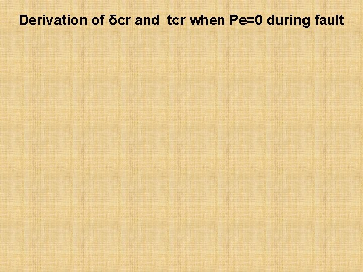 Derivation of δcr and tcr when Pe=0 during fault 