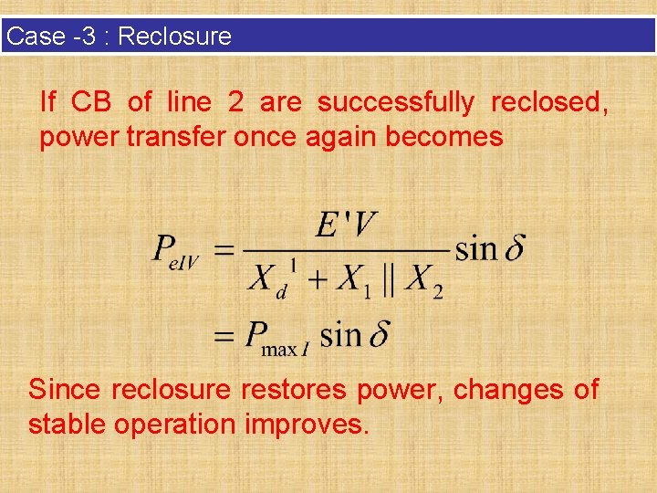 Case -3 : Reclosure If CB of line 2 are successfully reclosed, power transfer