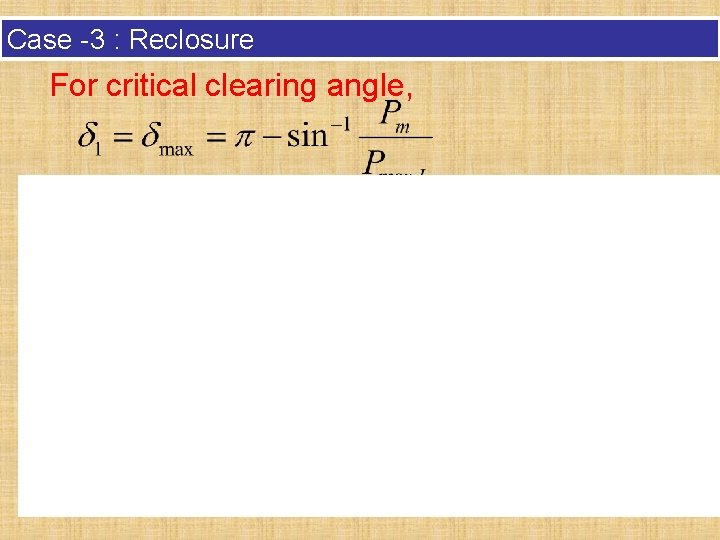 Case -3 : Reclosure For critical clearing angle, 