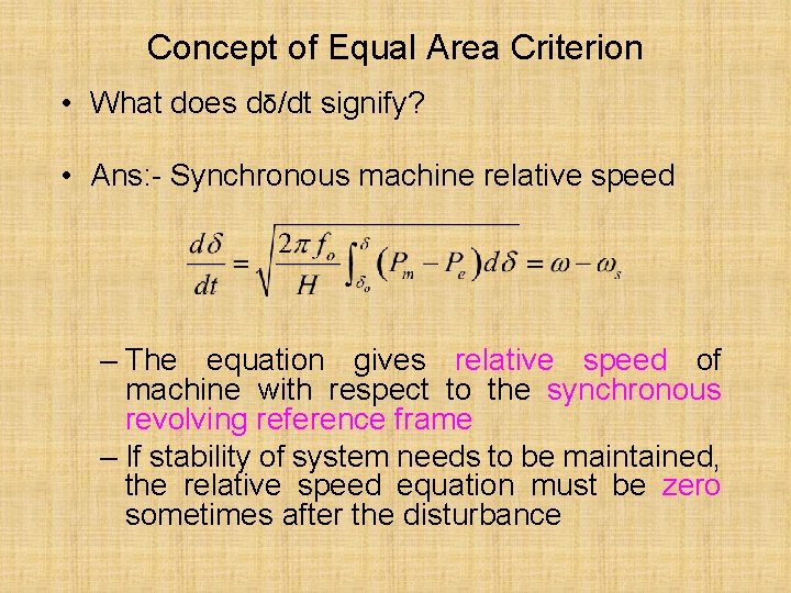 Concept of Equal Area Criterion • What does dδ/dt signify? • Ans: - Synchronous