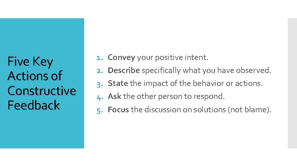 Five Key Actions of Constructive Feedback 1. 2. 3. 4. 5. Convey your positive