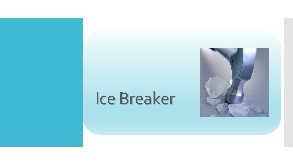 Ice Breaker 