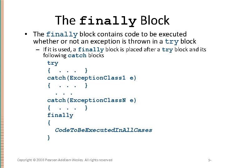 The finally Block • The finally block contains code to be executed whether or