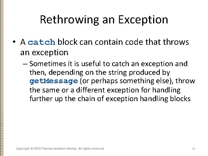 Rethrowing an Exception • A catch block can contain code that throws an exception