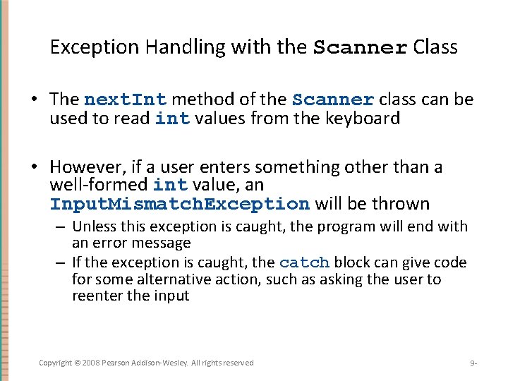 Exception Handling with the Scanner Class • The next. Int method of the Scanner