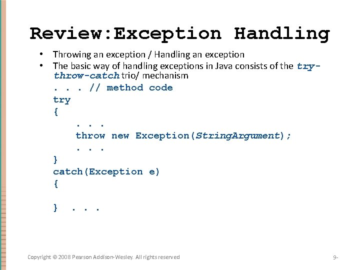 Review: Exception Handling • Throwing an exception / Handling an exception • The basic