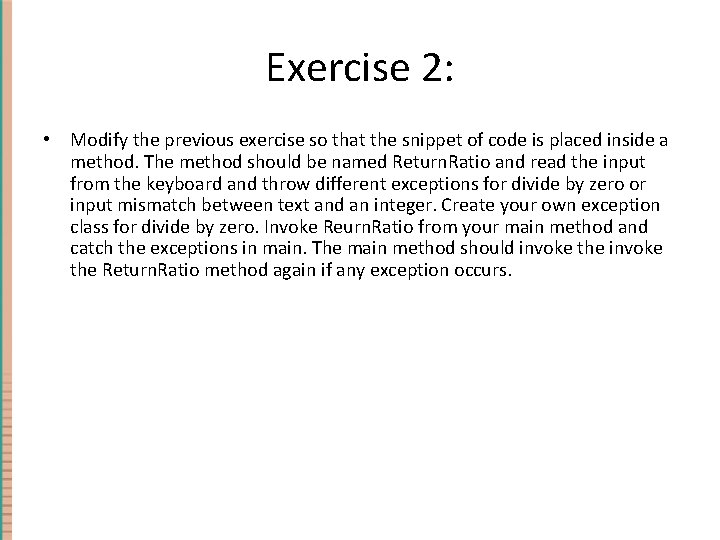 Exercise 2: • Modify the previous exercise so that the snippet of code is