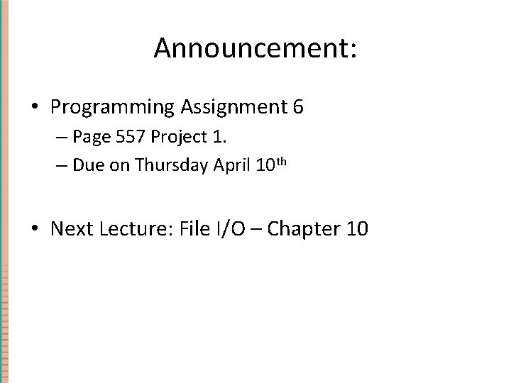 Announcement: • Programming Assignment 6 – Page 557 Project 1. – Due on Thursday