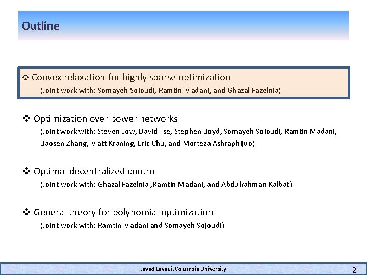 Outline v Convex relaxation for highly sparse optimization (Joint work with: Somayeh Sojoudi, Ramtin