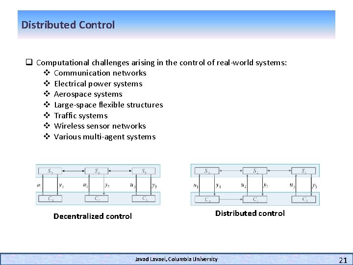 Distributed Control q Computational challenges arising in the control of real-world systems: v Communication