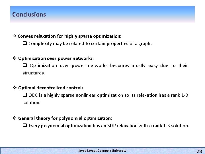 Conclusions v Convex relaxation for highly sparse optimization: q Complexity may be related to