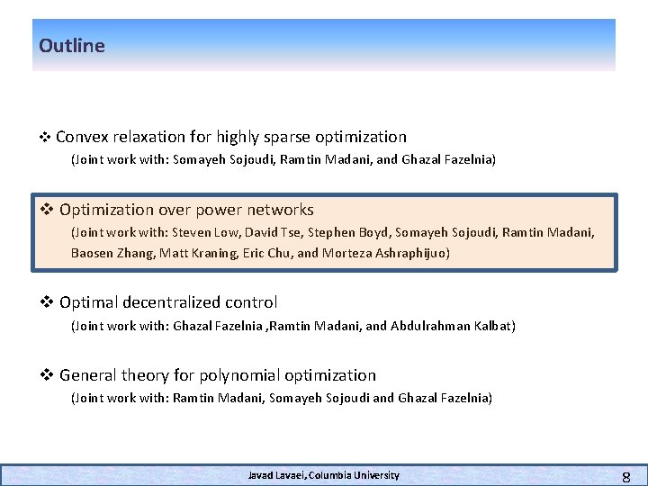 Outline v Convex relaxation for highly sparse optimization (Joint work with: Somayeh Sojoudi, Ramtin