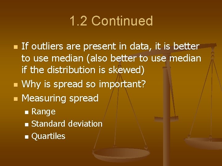 1. 2 Continued n n n If outliers are present in data, it is