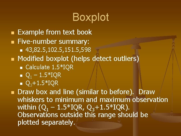 Boxplot n n Example from text book Five-number summary: n n Modified boxplot (helps
