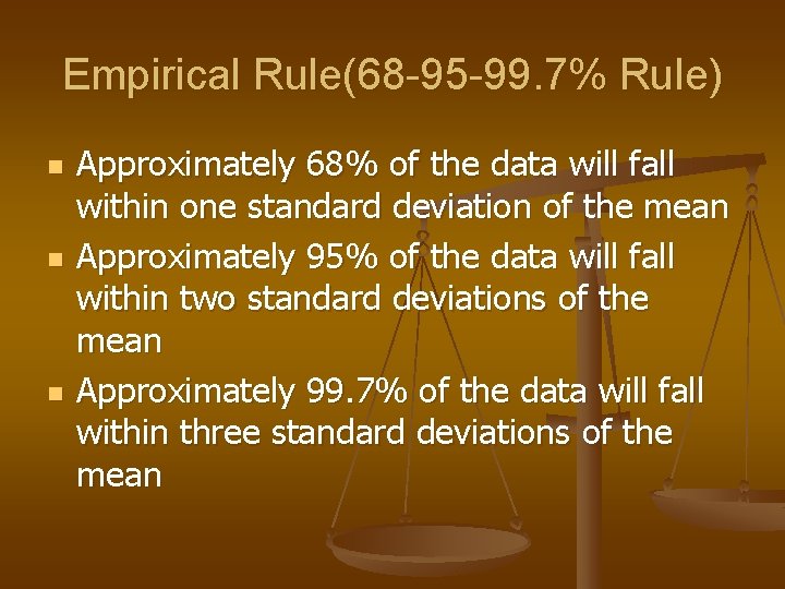 Empirical Rule(68 -95 -99. 7% Rule) n n n Approximately 68% of the data