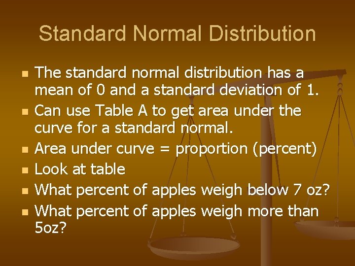 Standard Normal Distribution n n n The standard normal distribution has a mean of