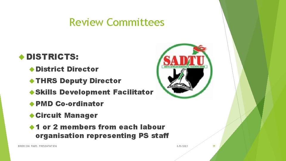 Review Committees DISTRICTS: District Director THRS Deputy Director Skills Development Facilitator PMD Co-ordinator Circuit