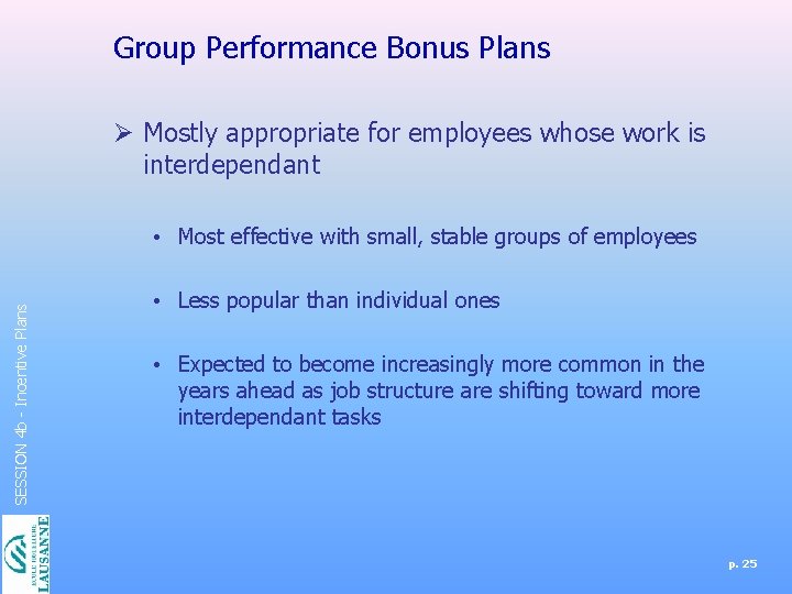 Group Performance Bonus Plans Ø Mostly appropriate for employees whose work is interdependant SESSION
