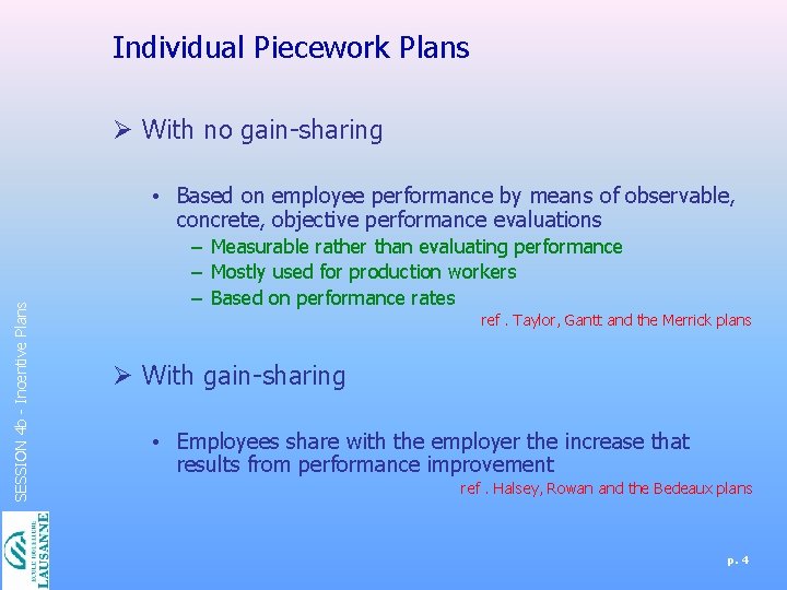 Individual Piecework Plans Ø With no gain-sharing SESSION 4 b - Incentive Plans •