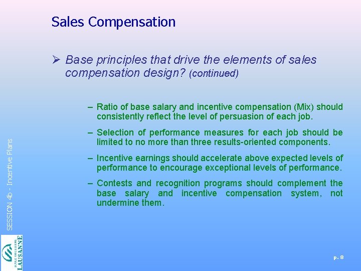 Sales Compensation Ø Base principles that drive the elements of sales compensation design? (continued)